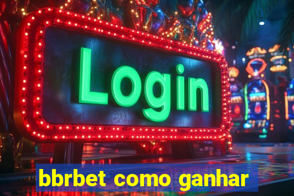 bbrbet como ganhar